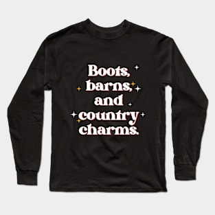 Boots, barns, and country charms. Long Sleeve T-Shirt